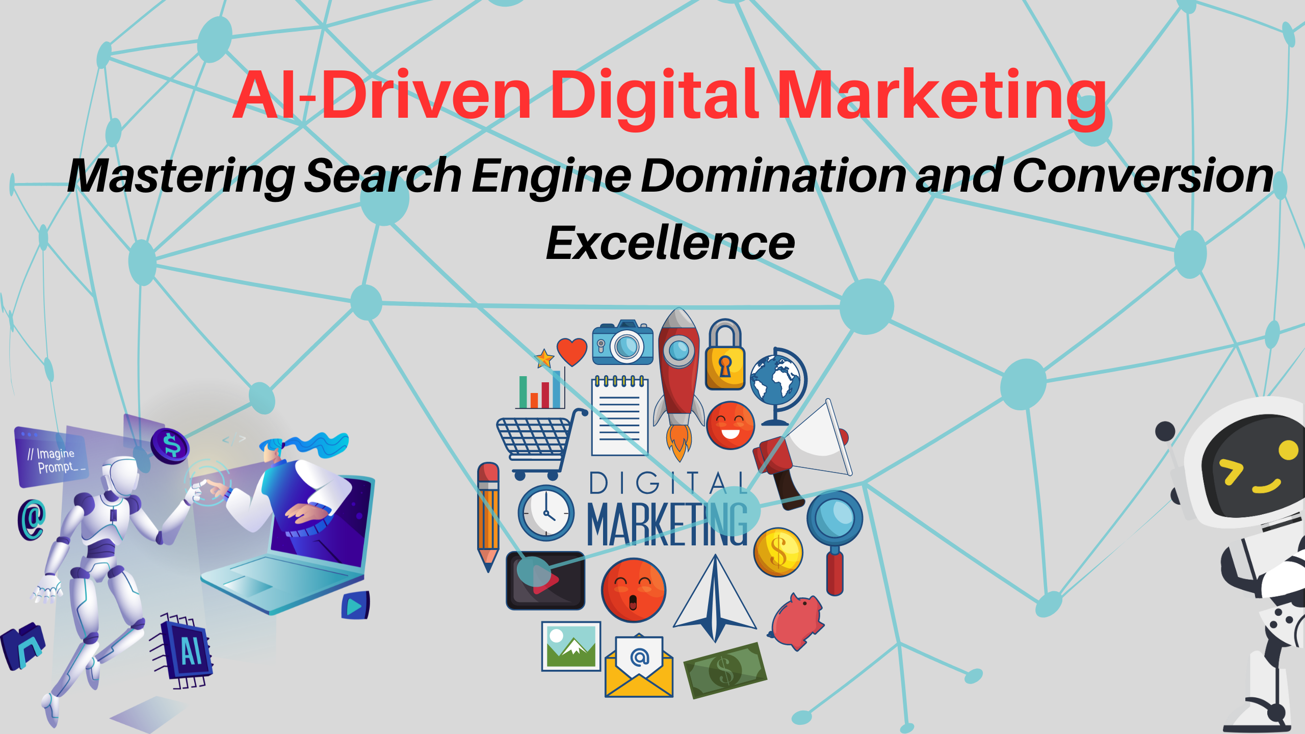 AI-Driven Digital Marketing Mastering Search Engine Domination and Conversion Excellence