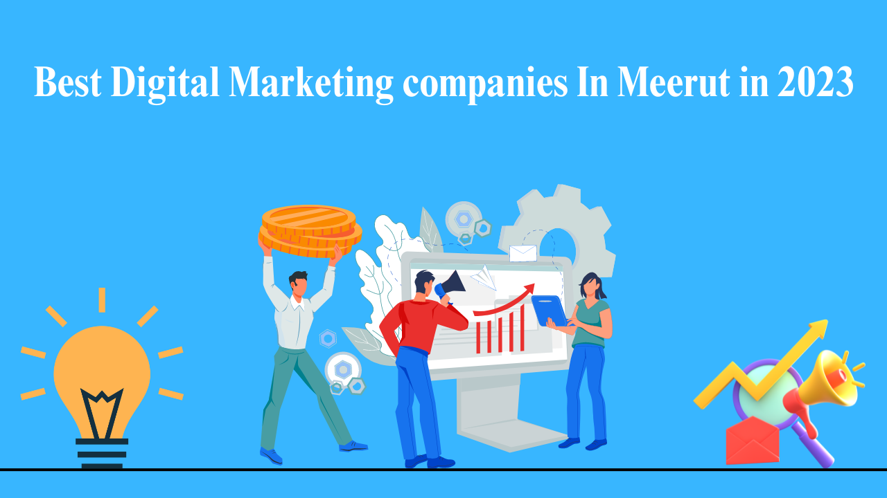 BBest Digital Marketing companies In Meerut in 2023