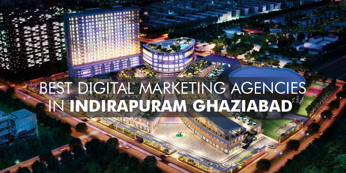 Best Digital Marketing Companies in Indirapuram Ghaziabad