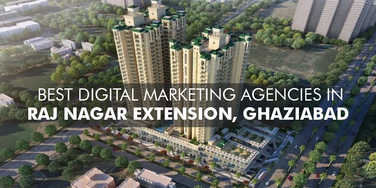 Best Digital Marketing Agencies in Raj Nagar Extension, Ghaziabad