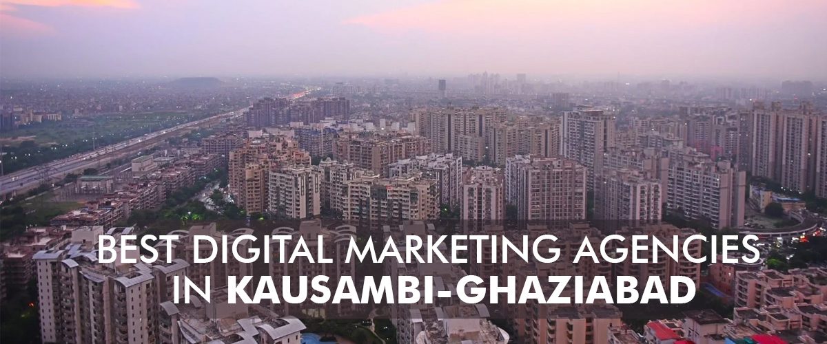 Best-Digital-Marketing-Agencies-In-Kausambi-Ghaziabad