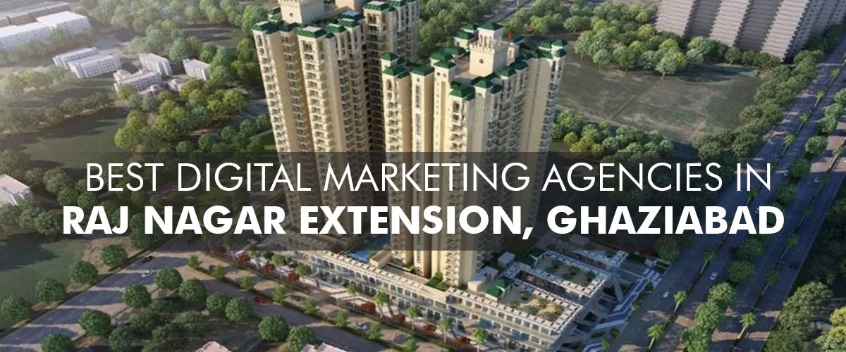 Best Digital Marketing Agencies in Raj Nagar Extension, Ghaziabad